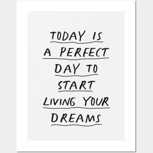 Today is a Perfect Day to Start Living Your Dreams in Black and White Posters and Art